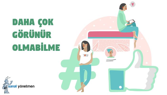 daha cok gorunur olabilme - Sosyal Medya Yönetimine Neden İhtiyacınız Var?